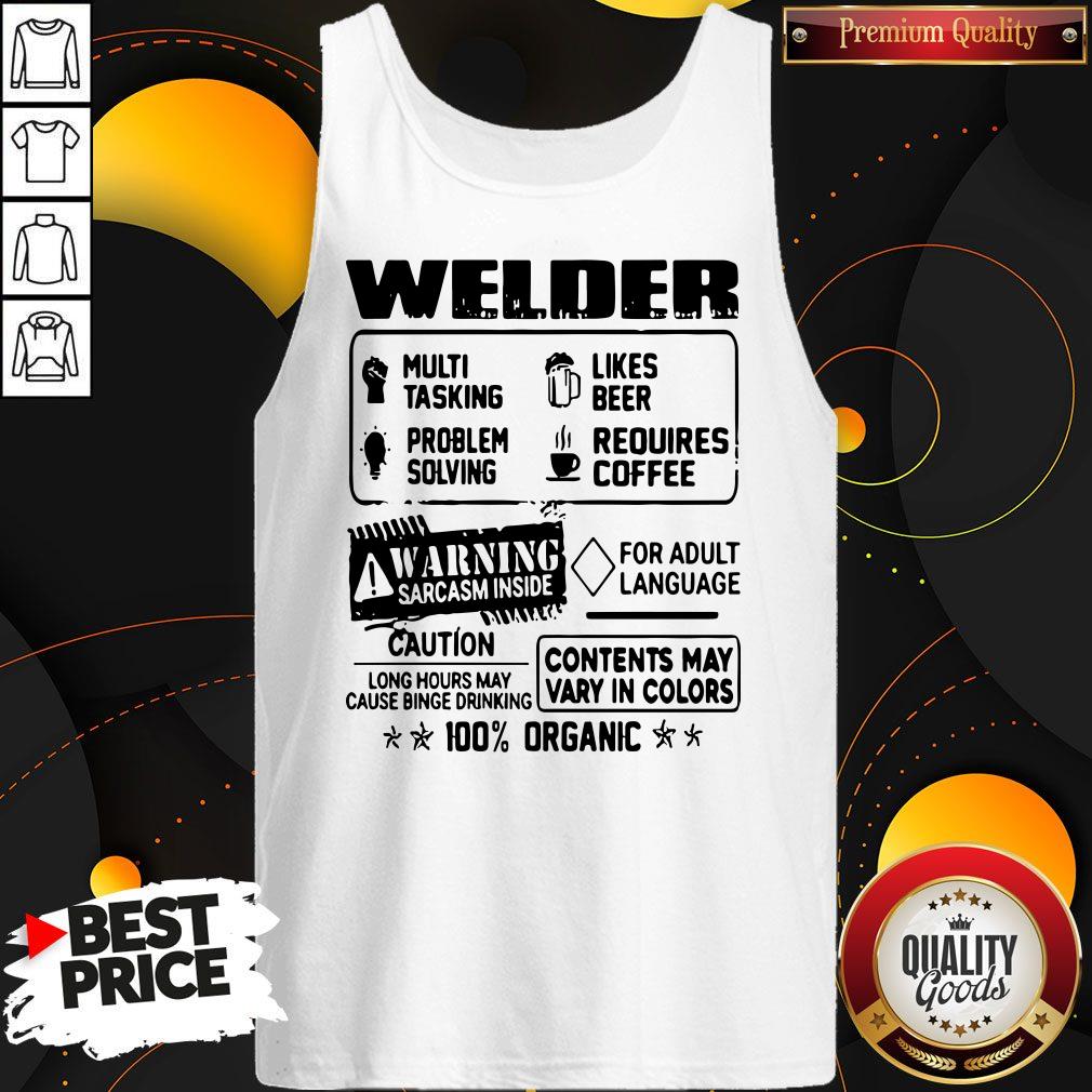 Welder Warning Sarcasm Inside Caution Contents May Vary In Color 100 Percent Organic Shirt - Image 2
