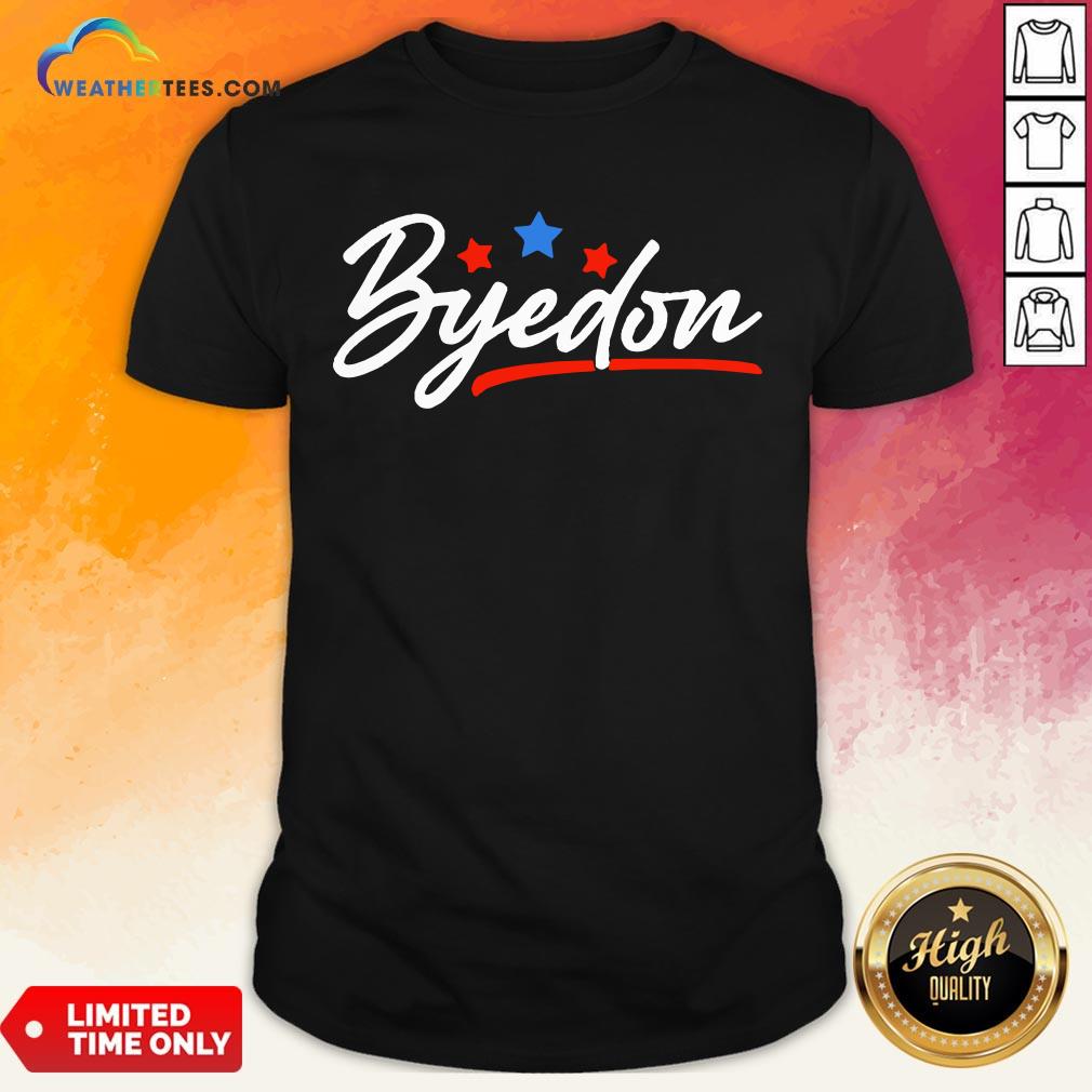 Well Byedon 2020 Byedon Joe Biden Kamala Anti Trump 2020 Shirt