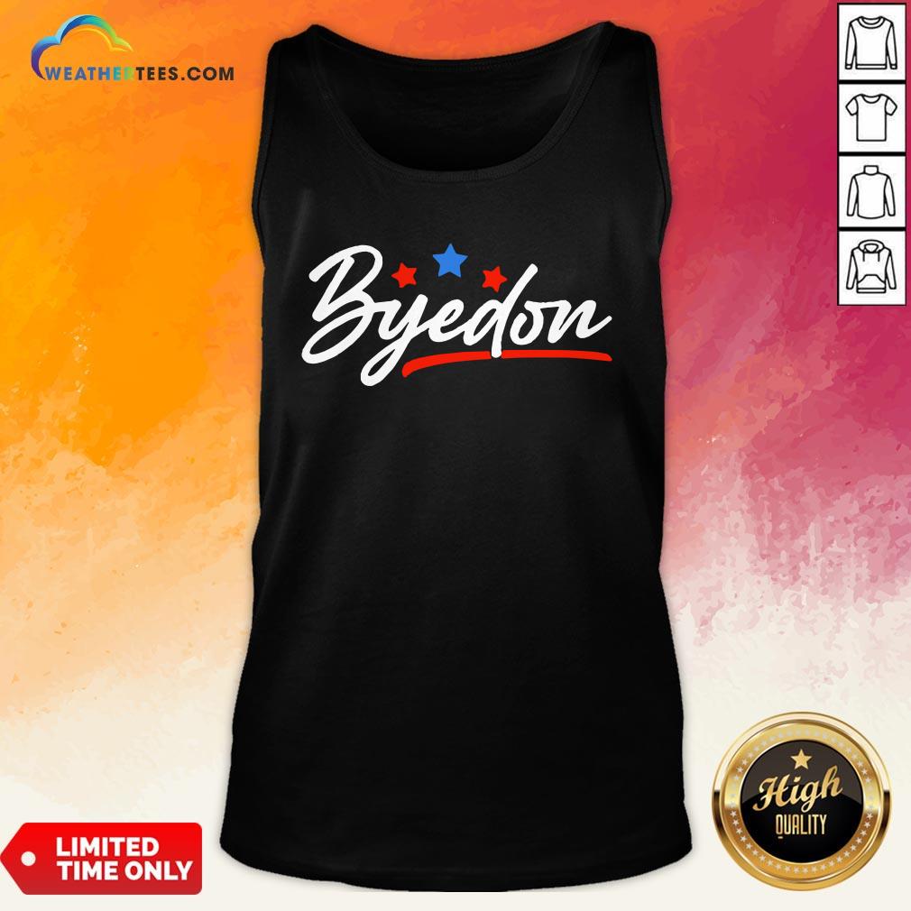 Well Byedon 2020 Byedon Joe Biden Kamala Anti Trump 2020 Shirt - Image 3