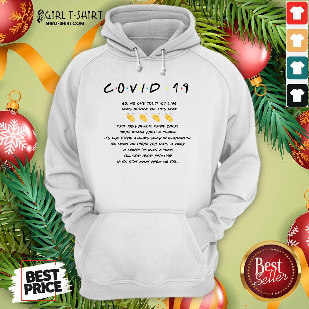 Well Covid 19 So No One Told You Life Was Gonna Be This Way Shirt - Image 2