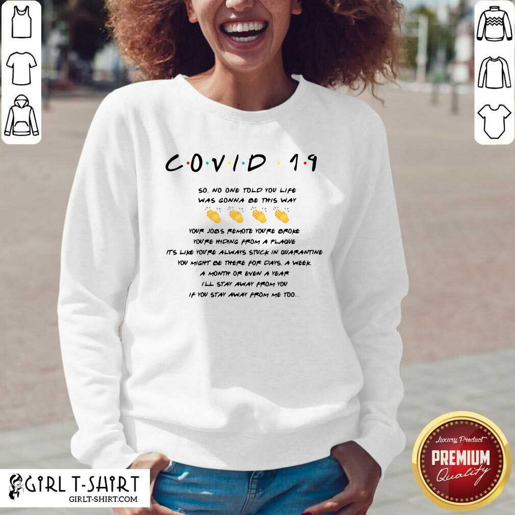 Well Covid 19 So No One Told You Life Was Gonna Be This Way Shirt - Image 3