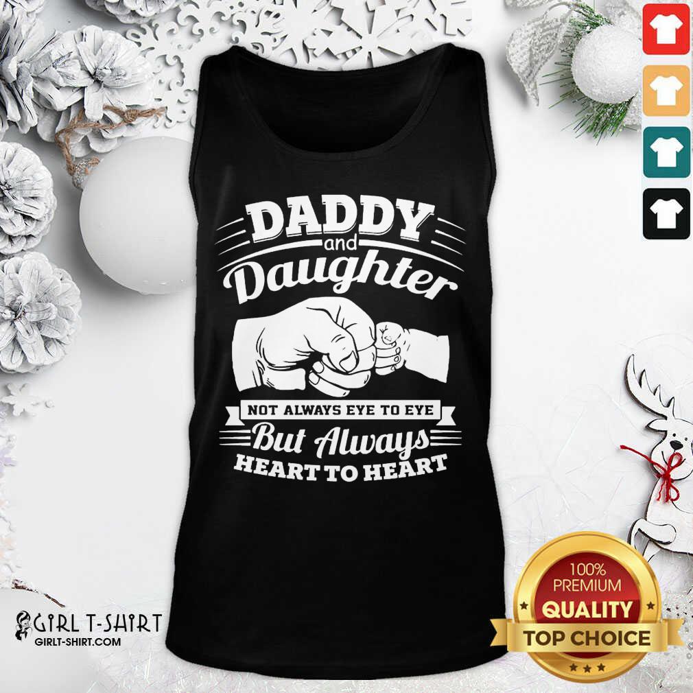 Well Daddy And Daughter Not Always Eye To Eye But Always Heart To Heart Shirt - Image 3