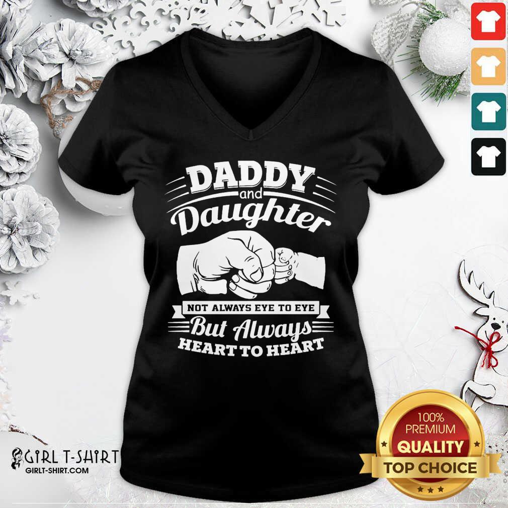 Well Daddy And Daughter Not Always Eye To Eye But Always Heart To Heart Shirt - Image 2