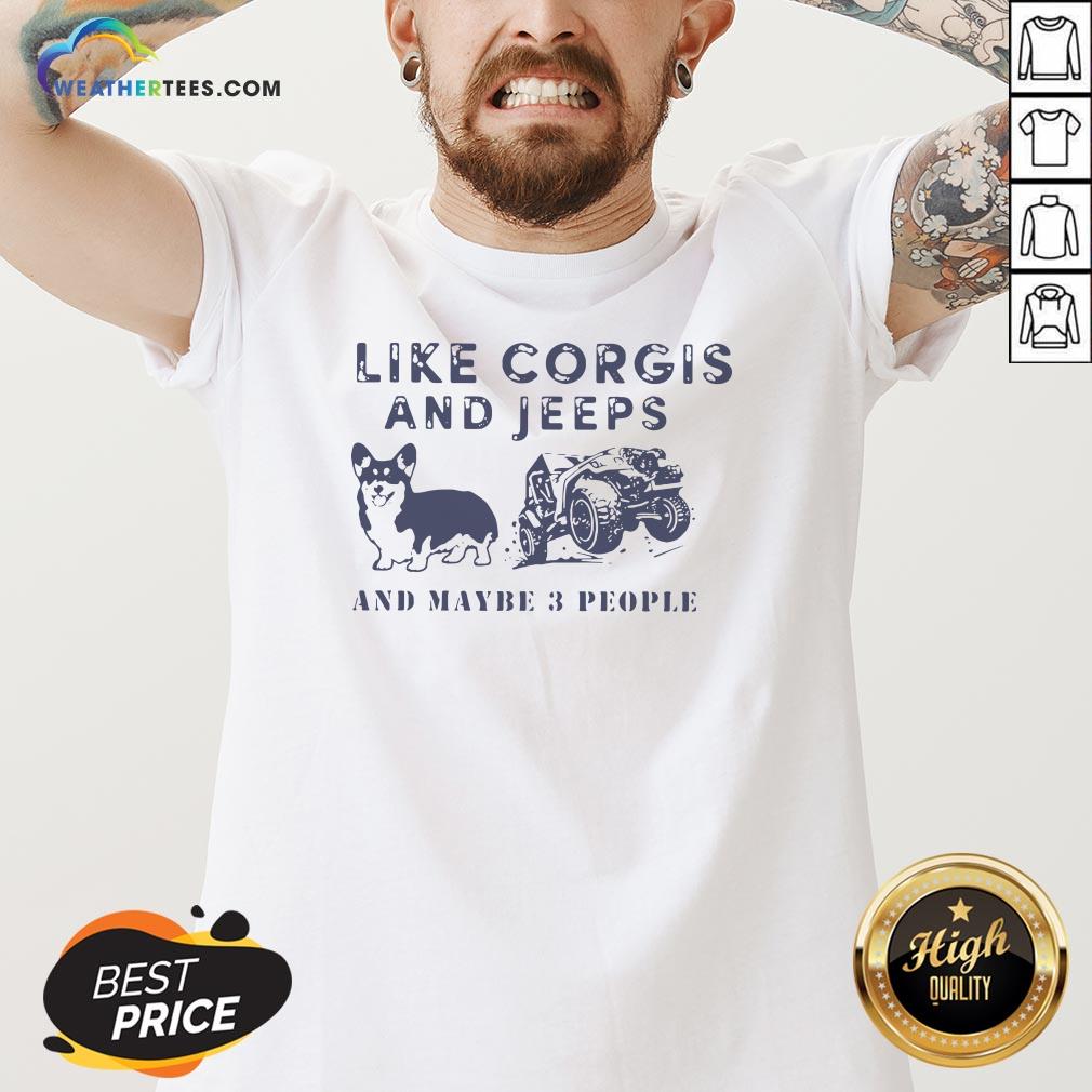 Well I Like Corgis And Jeeps And Maybe 3 People Shirt - Image 2