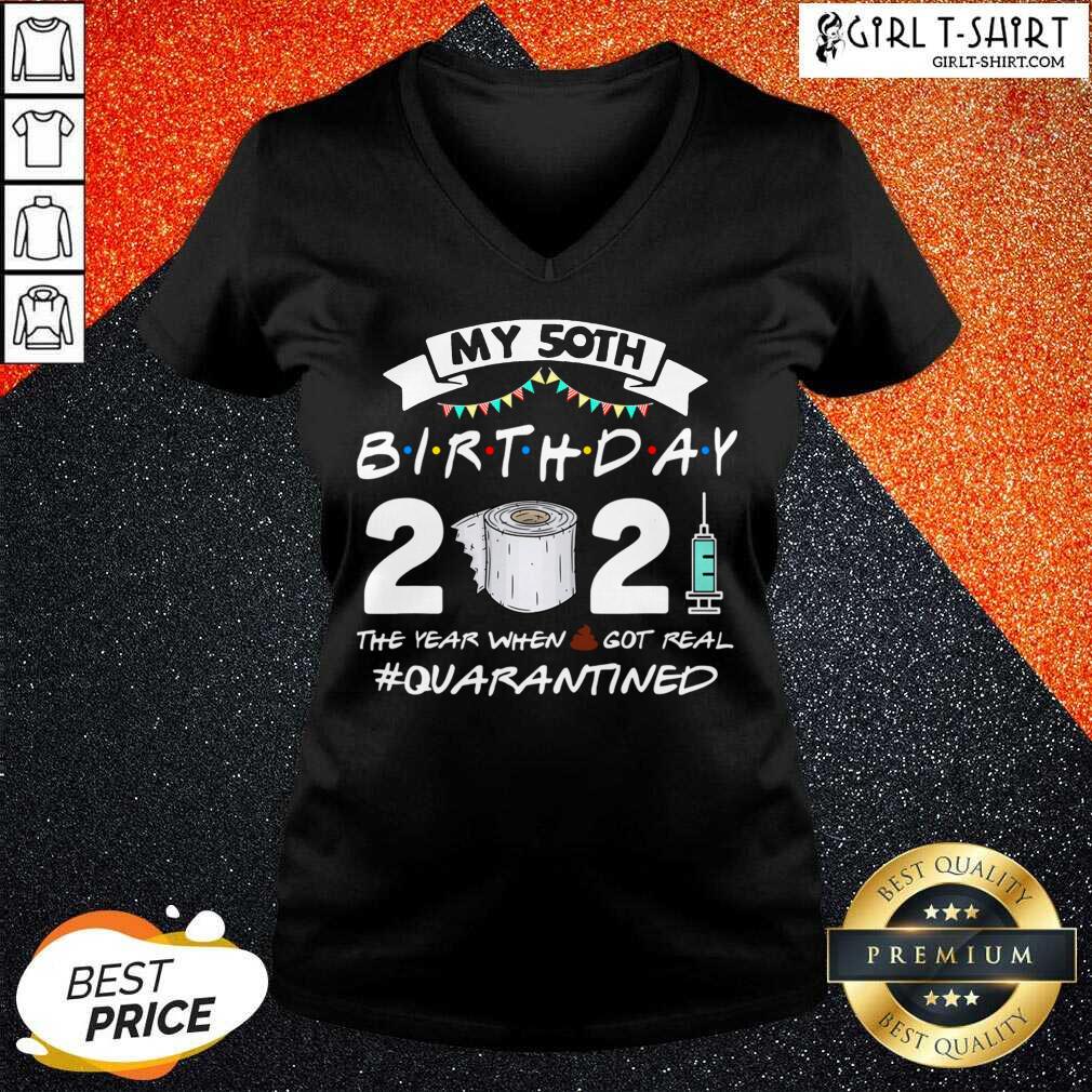 Well My 50th Birthday 2021 The Year When Got Real Quarantined Shirt - Image 2