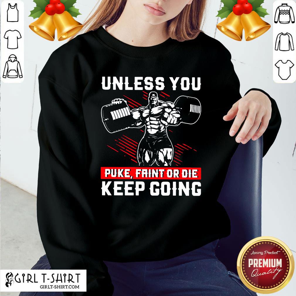 Well Unless You Puke Faint Or Die Keep Going Shirt - Image 5