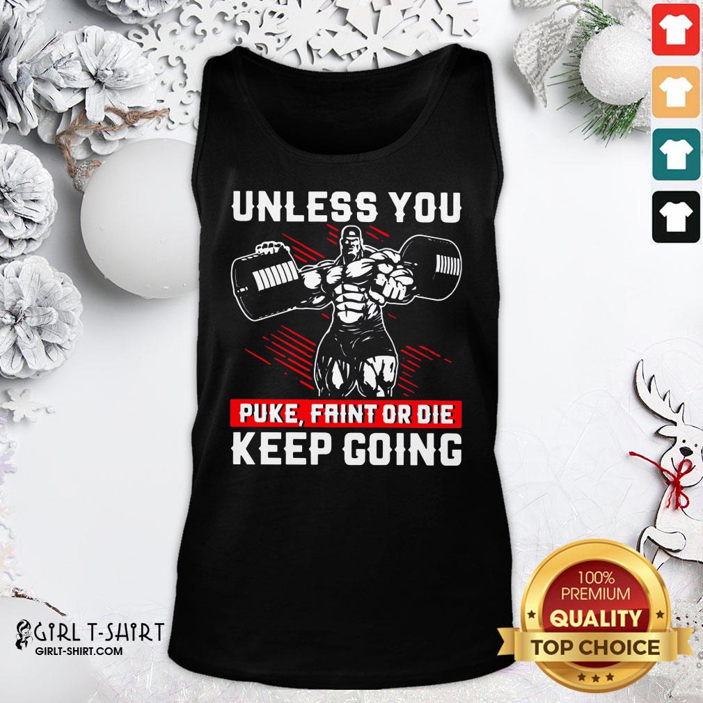 Well Unless You Puke Faint Or Die Keep Going Shirt - Image 4