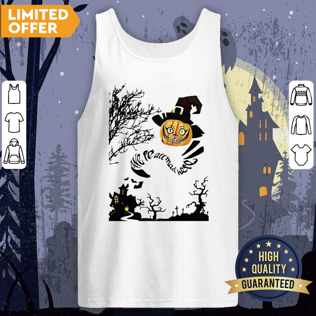 We're All Mad Here Cat Pumpkin Witch Halloween Shirt