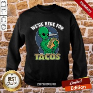 Alternative view of We're Here For Tacos Shirt