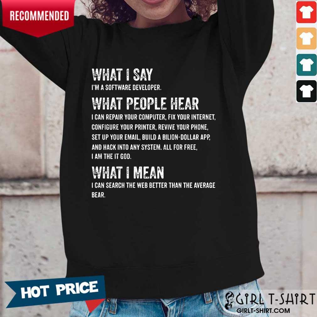 What I Say What People Hear Shirt - Image 5