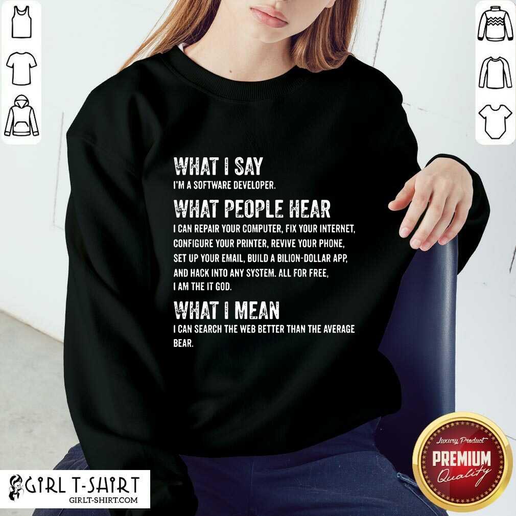 What I Say What People Hear Shirt - Image 4