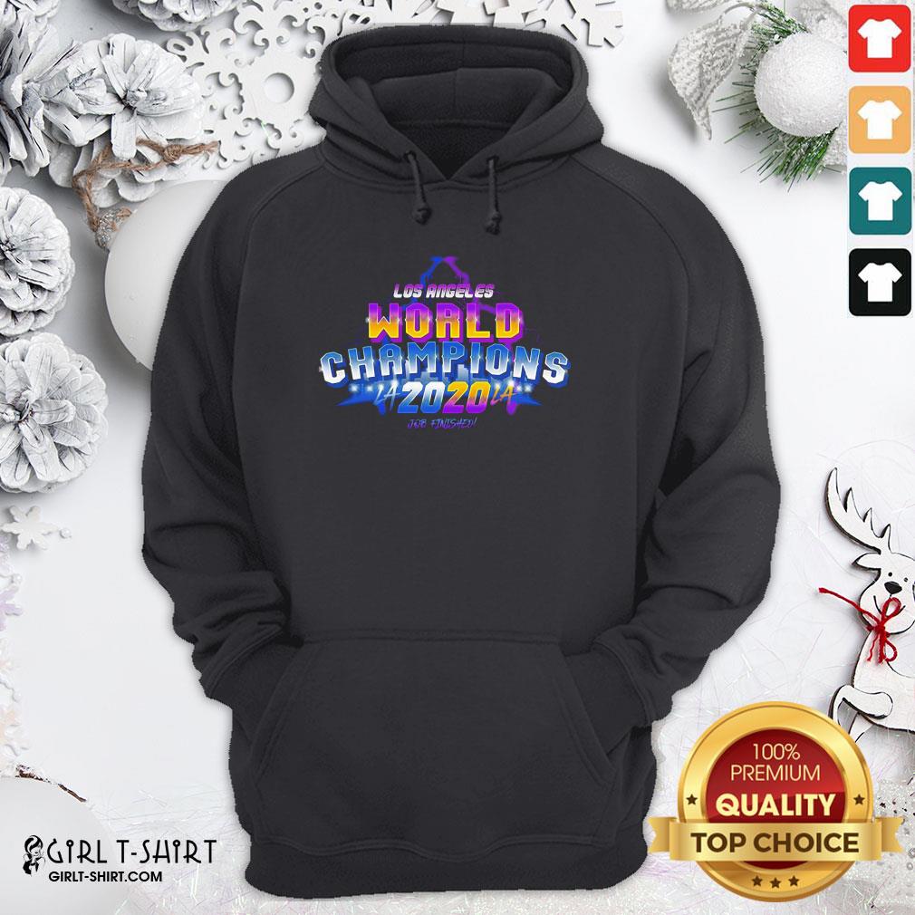 What La Laker And Dodgers World Champions 2020 Job Finished Shirt - Image 5