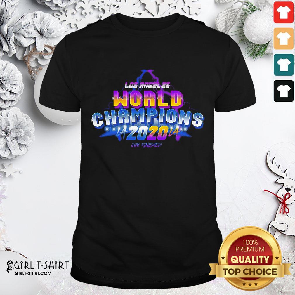 What La Laker And Dodgers World Champions 2020 Job Finished Shirt