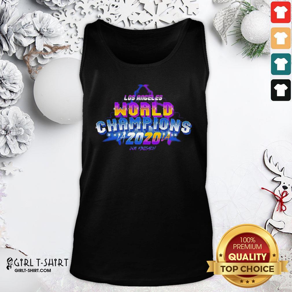 What La Laker And Dodgers World Champions 2020 Job Finished Shirt - Image 3