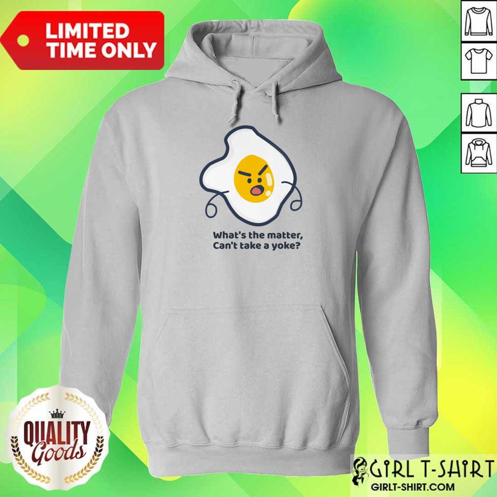 What's The Matter Can't Take A Yoke Shirt - Image 2