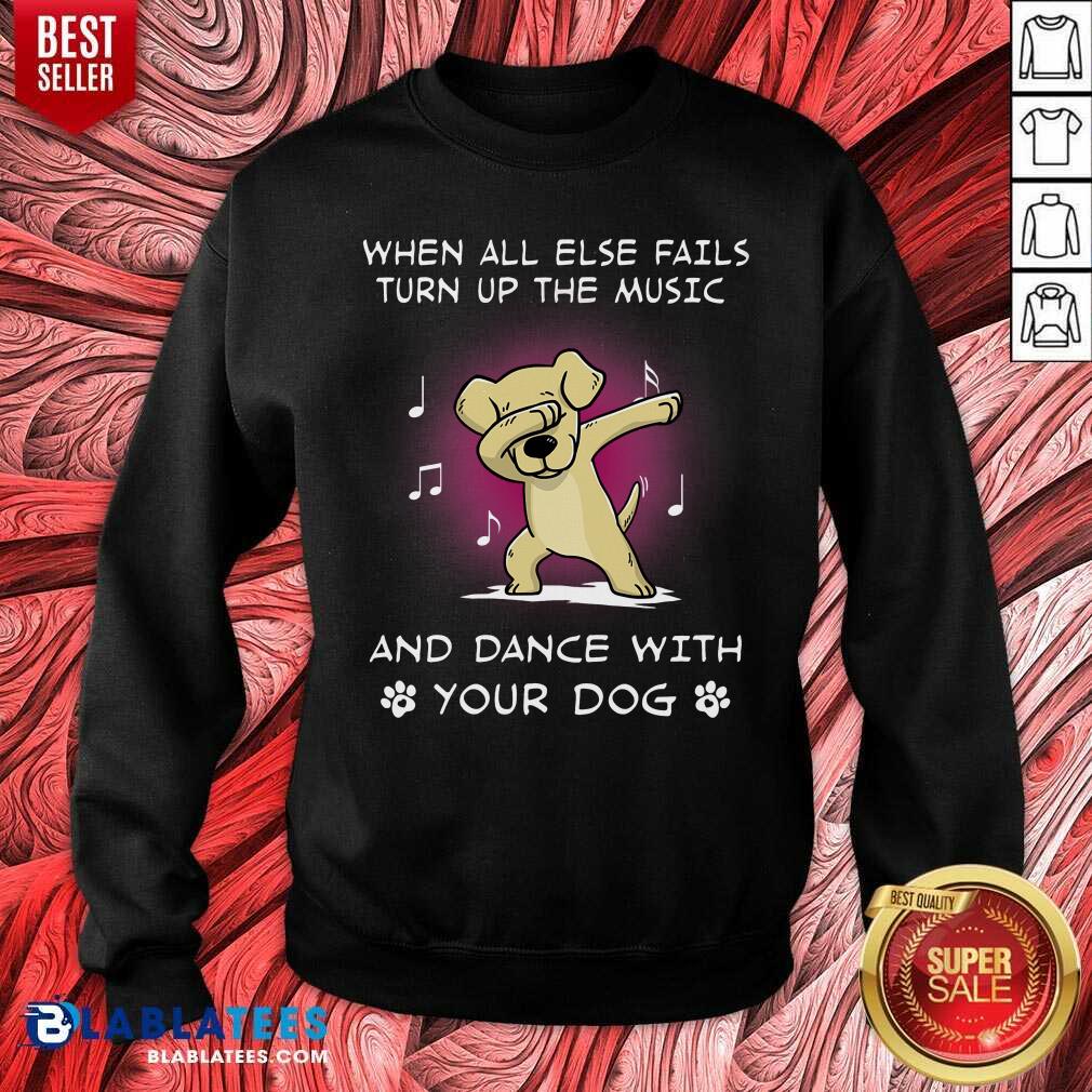 When All Else Fails Turn Up The Music Your Dog Shirt - Image 4
