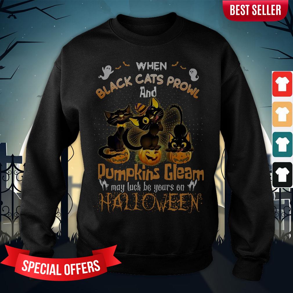 When Black Cats Prowl And Pumpkins Gleam May Luck Be Your On Halloween Shirt - Image 4