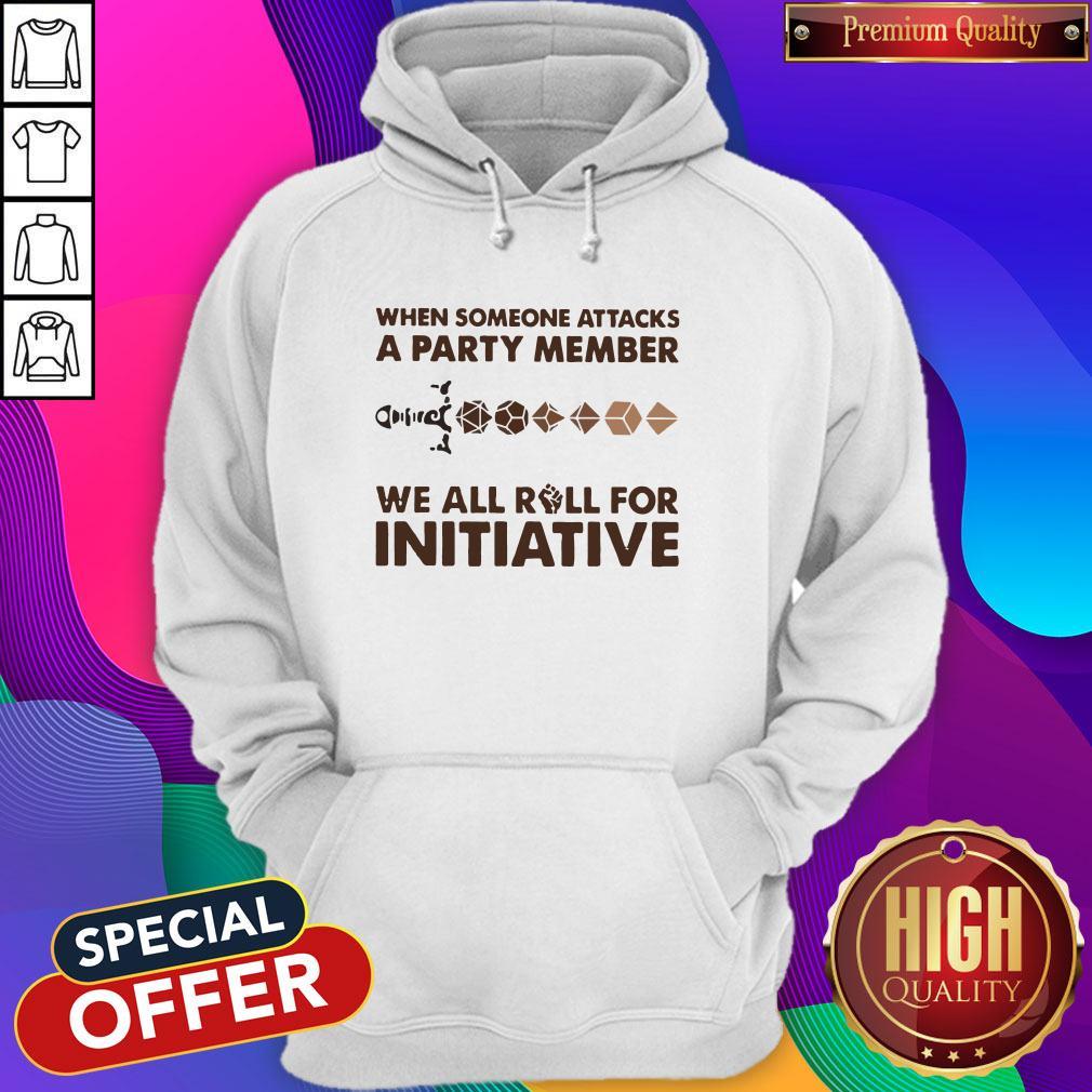 When Someone Attacks A Party Member We All Roll For Initiative Shirt - Image 3