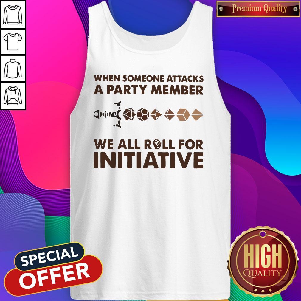 When Someone Attacks A Party Member We All Roll For Initiative Shirt - Image 4