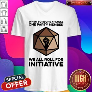 Alternative view of When Someone Attacks One Party Member We All Roll For Initiative Shirt