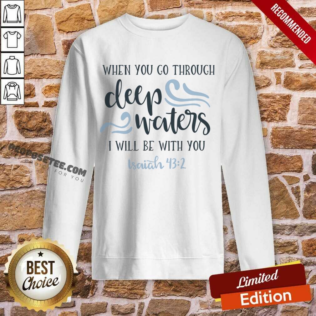 When You Go Through Deep Water I Will Be With You Shirt - Image 3