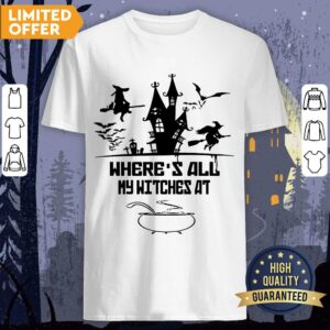 Where's All My Witches At Shirt
