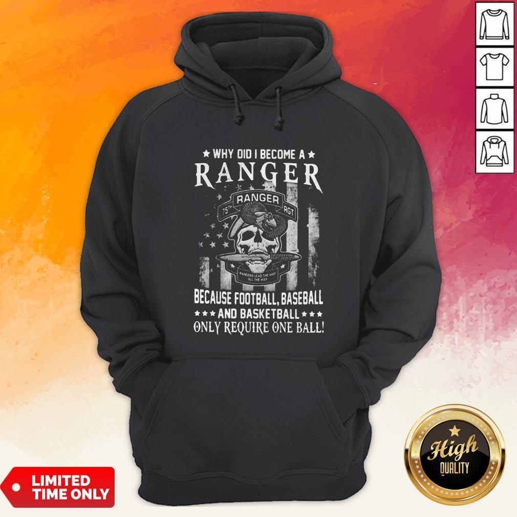Why Did I Become A Ranger Because Football Baseball And Basketball Only Require One Ball Skull American Flag Independence Day Shirt - Image 3