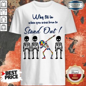 Why Fit In When You Were Born To Stand Out Skull Autism Shirt