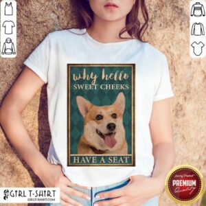 Why Hello Sweet Cheeks Coggy Dog Shirt