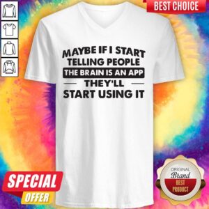 Alternative view of Wicked Maybe If I Start Telling People The Brain Is An App They'll Start Using It Shirt