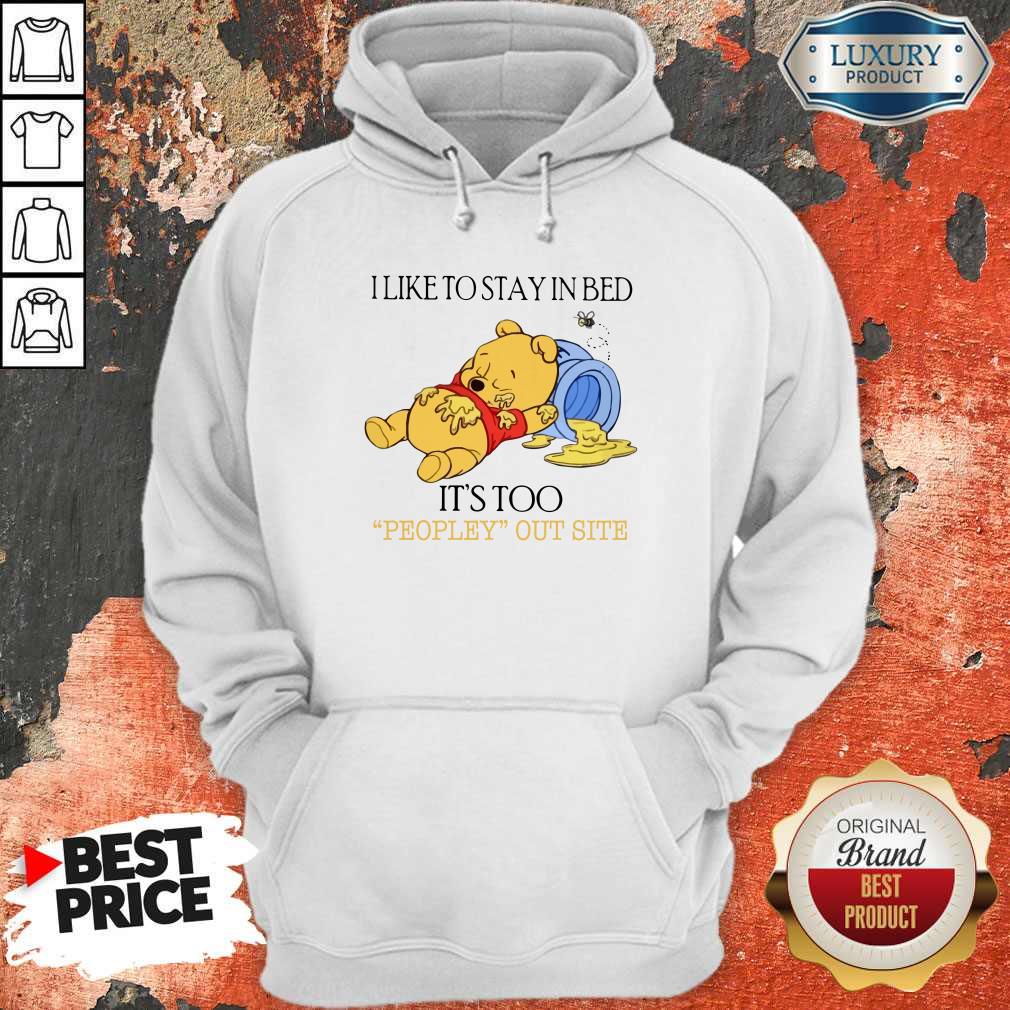Wicked Pooh I Like To Stay In Bed It’s Too Peopley Outside Shirt - Image 5