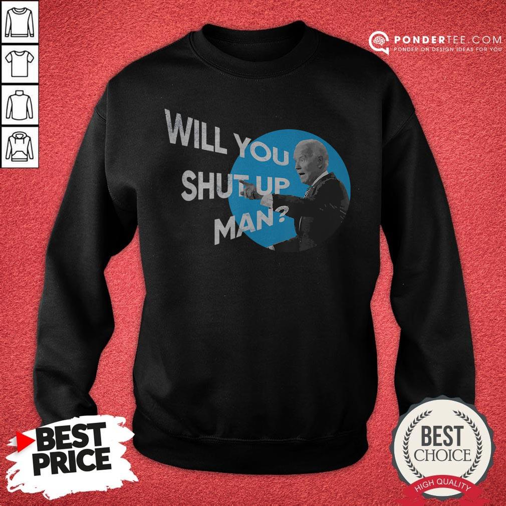 Will You Shut Up Man Funny Presidential Debate Shirt - Image 4