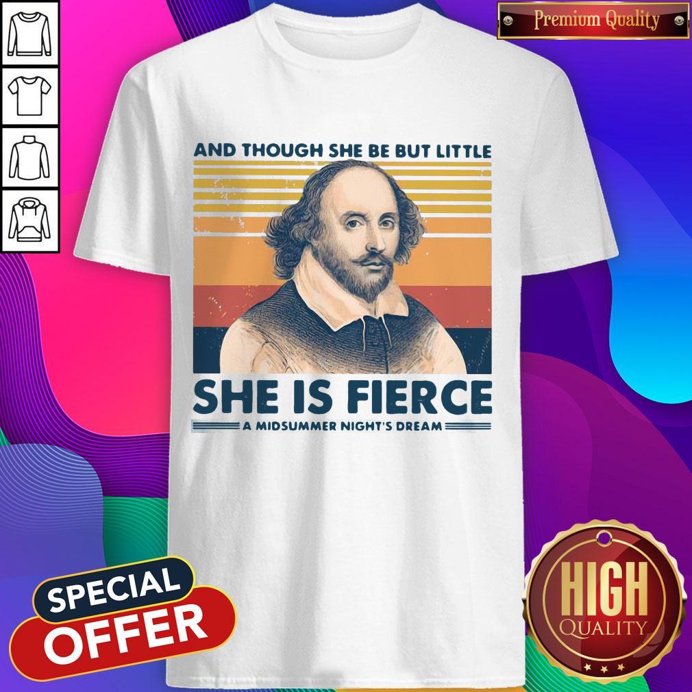 William Shakespeare And Though She Be But Little She Is Fierce A Midsummer Night’s Dream Shirt