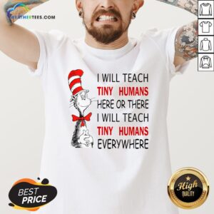 Alternative view of Win I Will Teach Tiny Humans Here Or There I Will Teach Tiny Humans Every Where Shirt