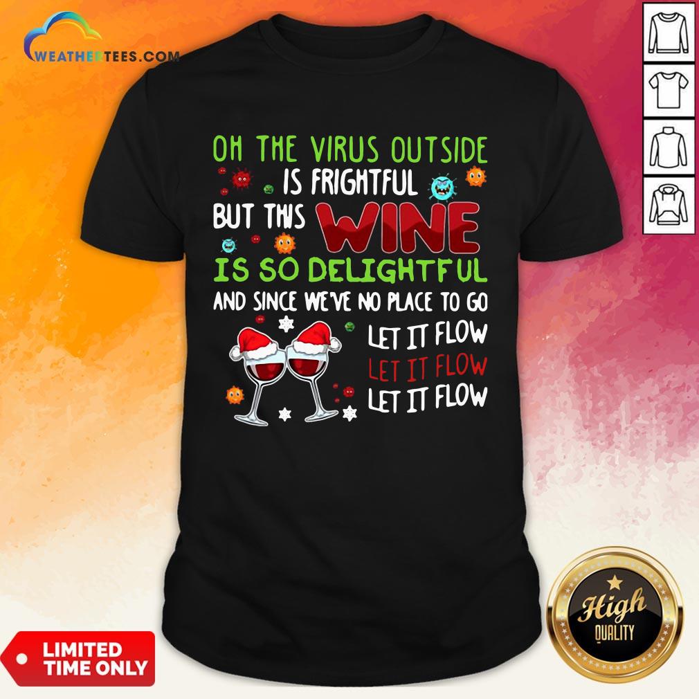 Winner Oh The Virus Outside Is Frightful But This Wine Is So Delightful And Since We’ve No Place To Go Let It Flow Christmas Shirt