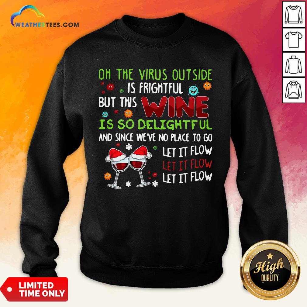 Winner Oh The Virus Outside Is Frightful But This Wine Is So Delightful And Since We’ve No Place To Go Let It Flow Christmas Shirt - Image 2