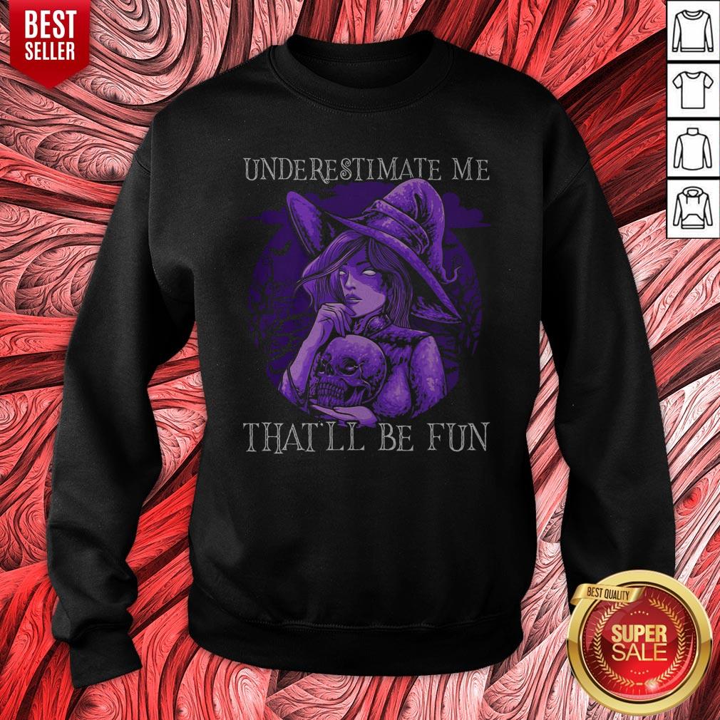 Witch Hug Skull Underestimate Me That’ll Be Fun Halloween Shirt - Image 2