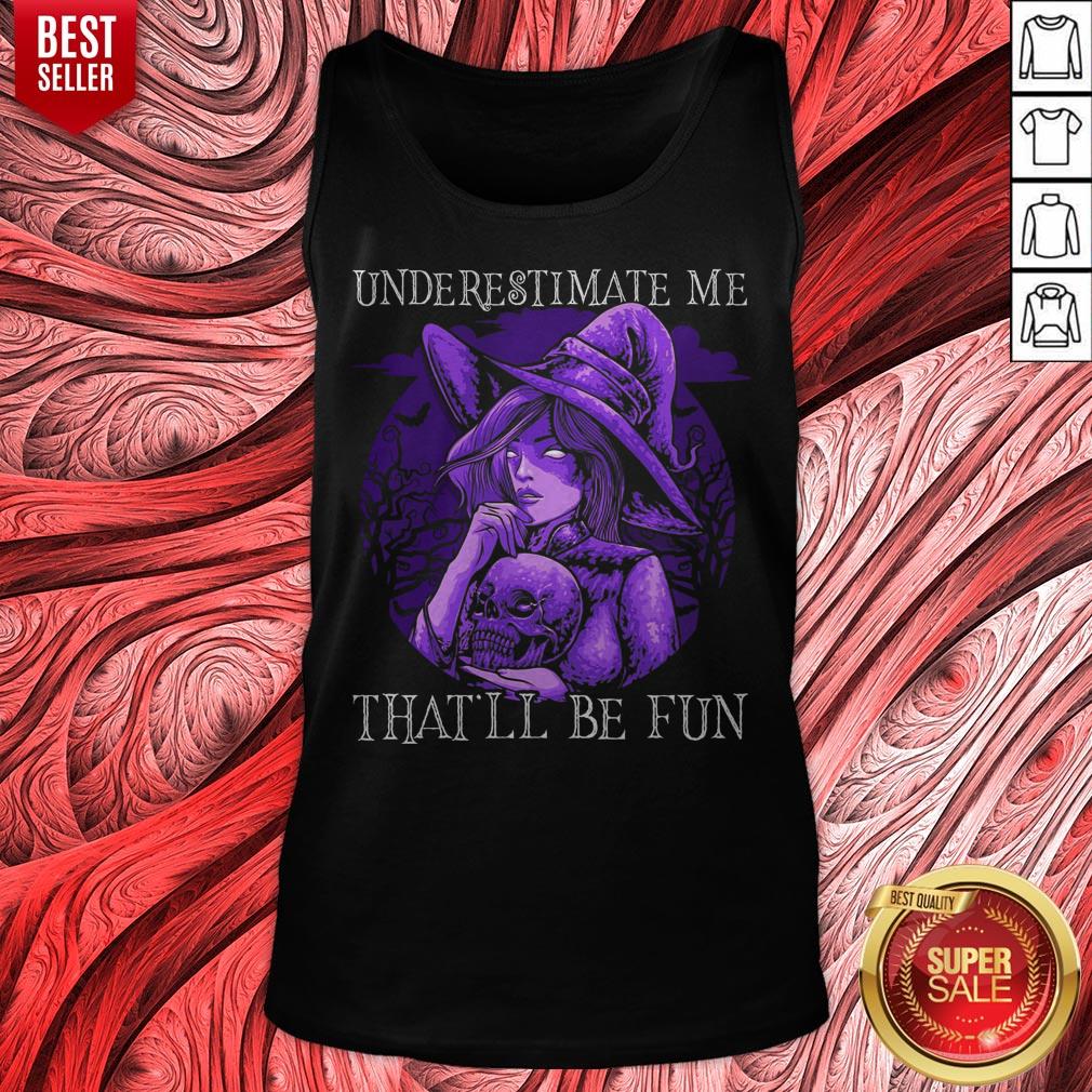 Witch Hug Skull Underestimate Me That’ll Be Fun Halloween Shirt - Image 5