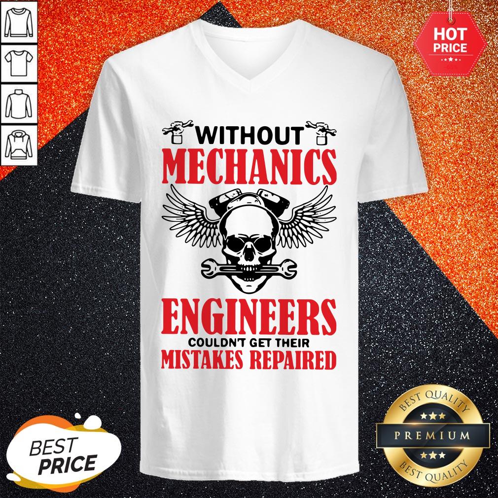 Without Mechanics Engineers Couldn't Get Their Mistakes Repaired Shirt - Image 2