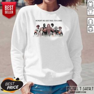 Alternative view of Women Of Century Politics We Get The Job Done Shirt