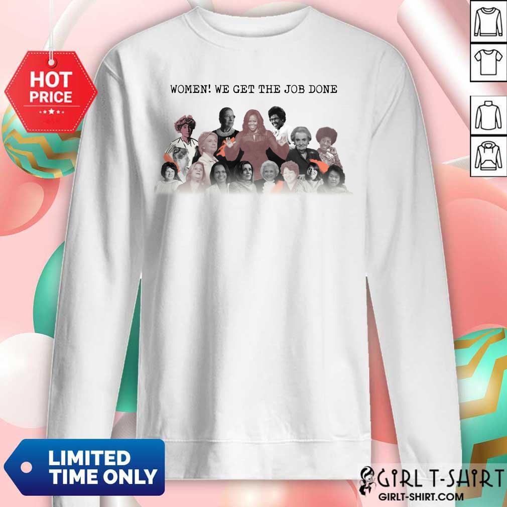 Women Of Century Politics We Get The Job Done Shirt - Image 5
