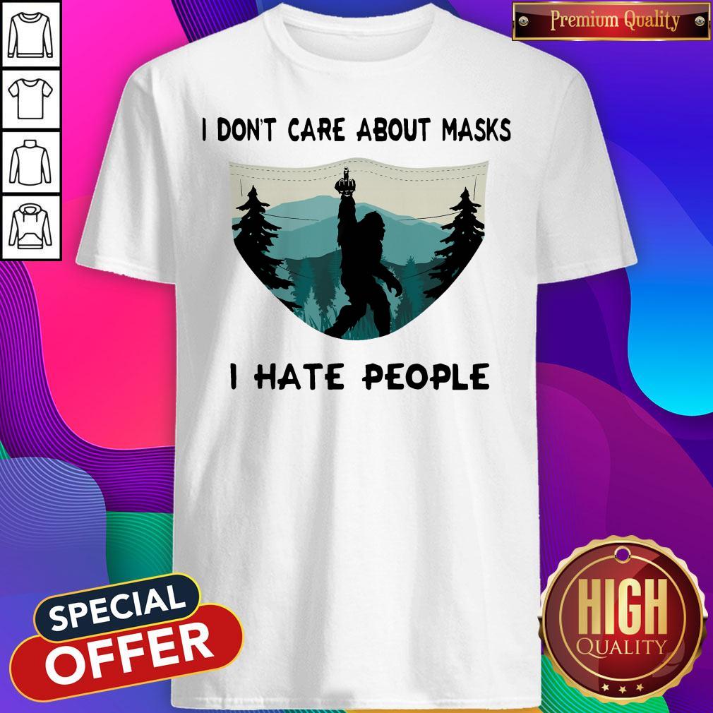 Wonderful Bigfoot I Don’t Care About Mask I Hate People Shirt
