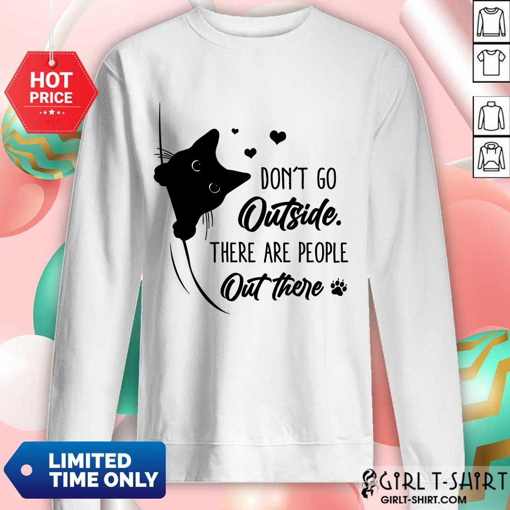 Wonderful Dont Go Outside There Are People Out There Cute Black Cat Shirt - Image 4