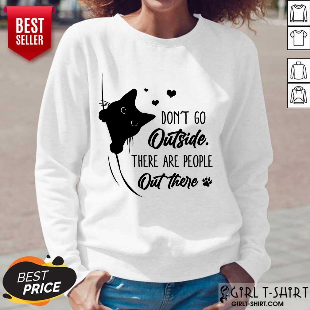 Wonderful Dont Go Outside There Are People Out There Cute Black Cat Shirt - Image 5