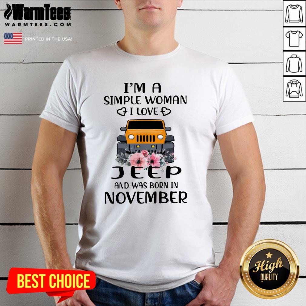 Wonderful Im A Simple Woman I Love Jeep And Was Born In November Shirt