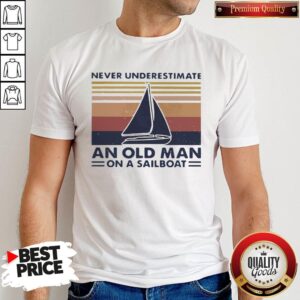 Wonderful Never Underestimate An Old Man With On A Sailboat Vintage Shirt