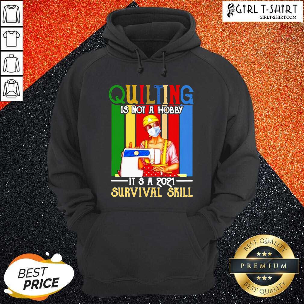 Wonderful Quilting Is Not A Hobby Its 2021 Survival Skill Vintage Shirt - Image 5