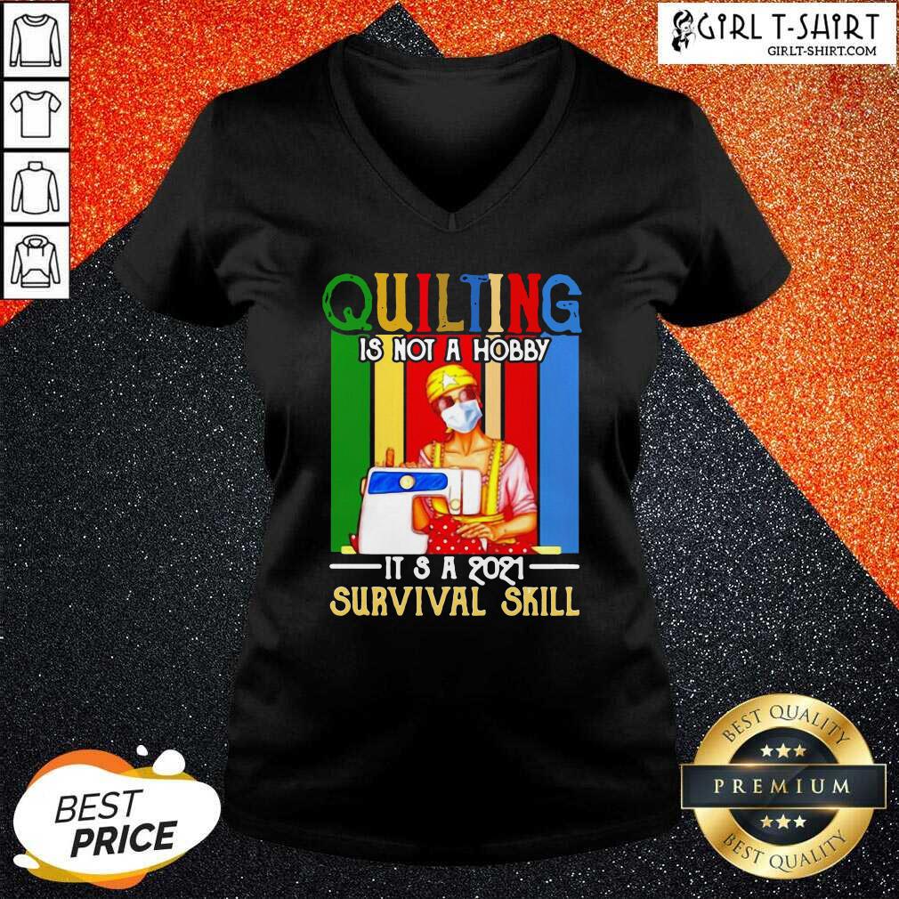 Wonderful Quilting Is Not A Hobby Its 2021 Survival Skill Vintage Shirt - Image 2