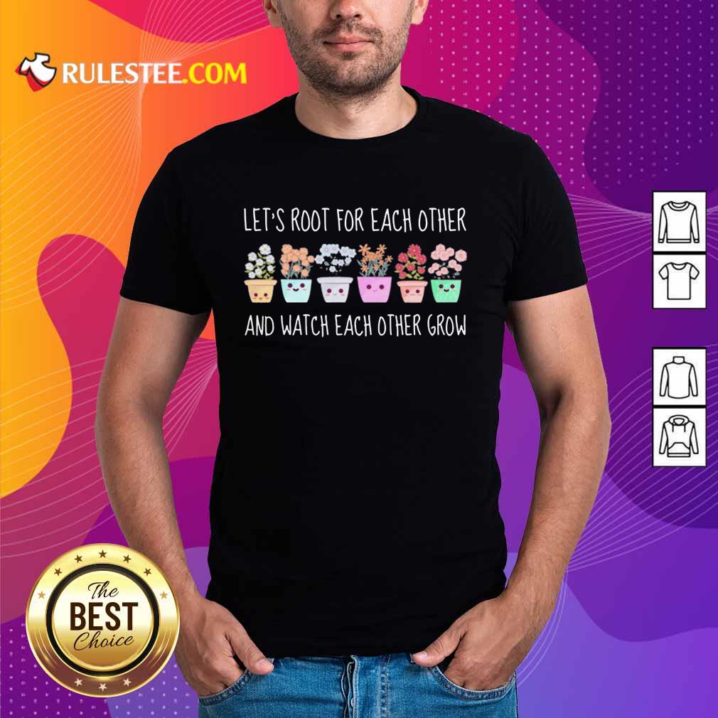 Wonderful Root Each Other Watch Each Shirt