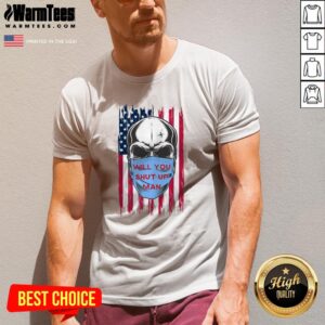 Alternative view of Wonderful Skull Joe Biden Will You Shut Up Man American Flag Shirt